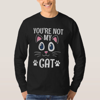 Camiseta You're Not My Cat Introvert Cat Antisocial Kitte