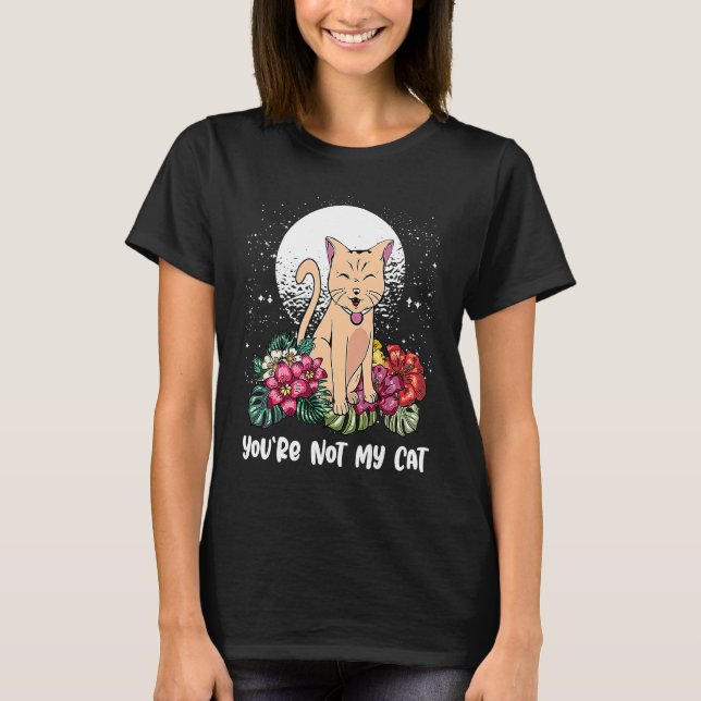Camiseta Youre Not My Cat Introvert Cat  Antisocial Kitten  (Frente)