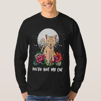 Camiseta Youre Not My Cat Introvert Cat  Antisocial Kitten 