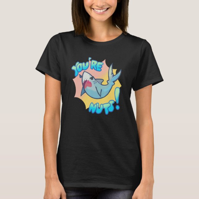 Camiseta You're Nuts   Cute Shark For Men Women Kids (Frente)