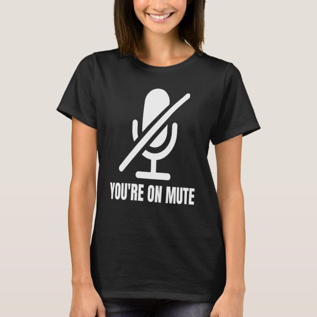 Camiseta You're On Mute Podcast and Video Conference Christ (Frente)