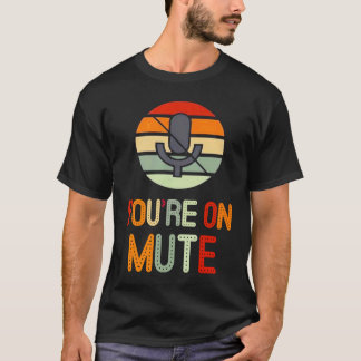 Camiseta You're on mute retro you are on mute