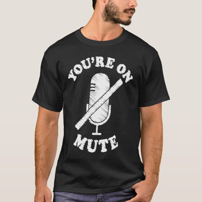 Camiseta You're On Mute  Work From Home For Men Women (Frente)