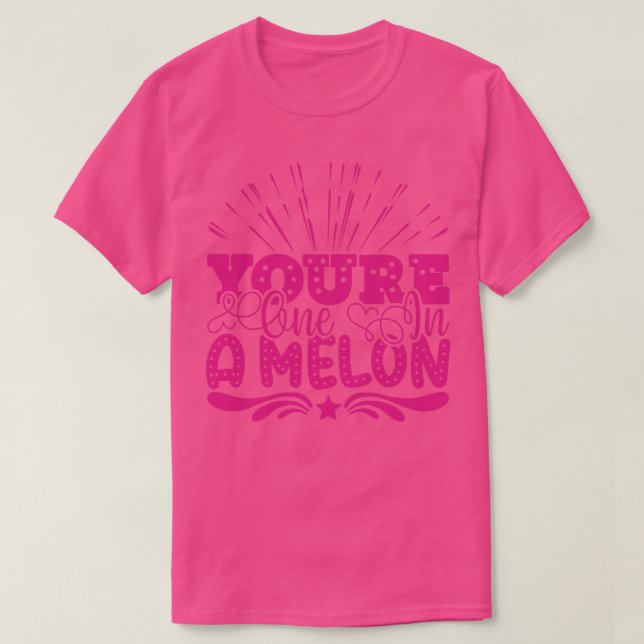 CAMISETA YOURE ONE IN A MELON (Frente do Design)