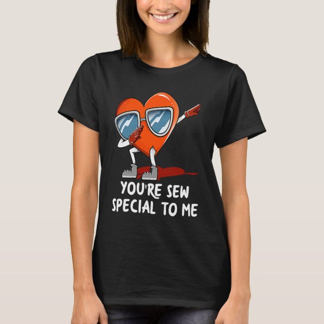 Camiseta Youre Sew Special to Me  Valentines Day Humor (Frente)