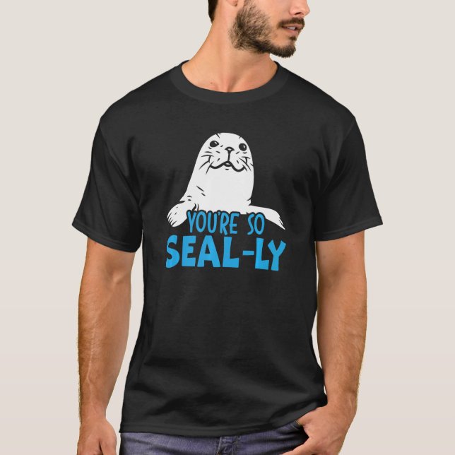 Camiseta You're So Seal Ly Seal Whisperer Animal Marine Bio (Frente)