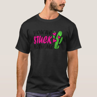 Camiseta You're Stuck With Me Funny Cactus Valentine's Day