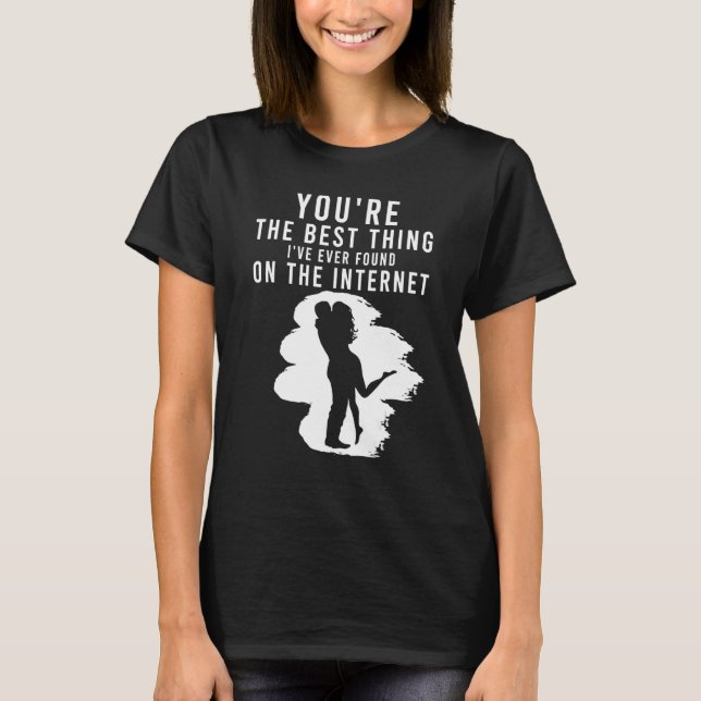 Camiseta You're The Best Thing I've Ever Found On Internet_ (Frente)