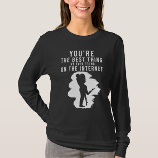Camiseta You're The Best Thing I've Ever Found On Internet_