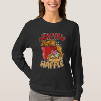 Camiseta You're The Chicken To My Waffle Breakfast Waffles