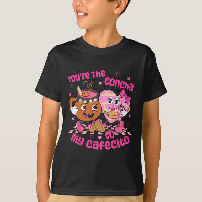 Camiseta You're The Concha To My Cafecito Heart Mexican Val (Frente)