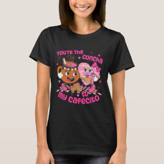 Camiseta You're The Concha To My Cafecito Heart Mexican Val