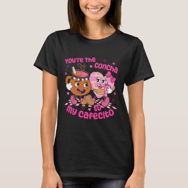 Camiseta You're The Concha To My Cafecito Heart Mexican Val (Frente)