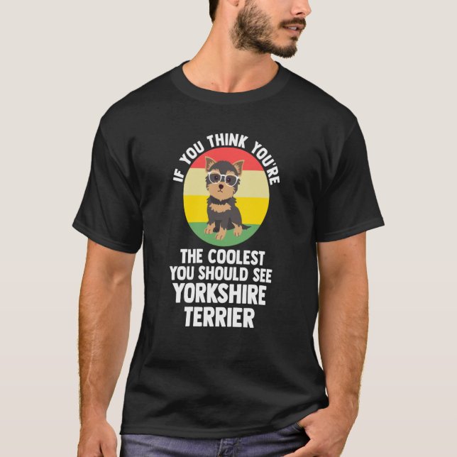 Camiseta you're the coolest you yorkshire terrier yorkshire (Frente)