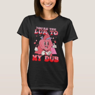 Camiseta You're The Lube To My Dub Cvicu Nurse Valentine Ca