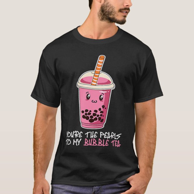 Camiseta You're The Pearls To My bubble tea drink boba tea (Frente)