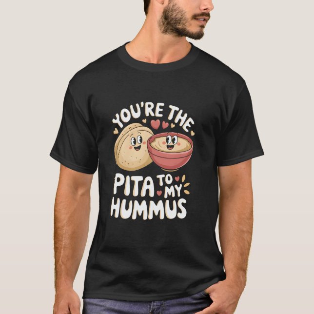 Camiseta You're The Pita To My Hummus Cute Foodie Love (Frente)