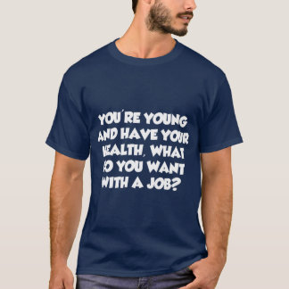 Camiseta Youre Young What Do You Want With A Job