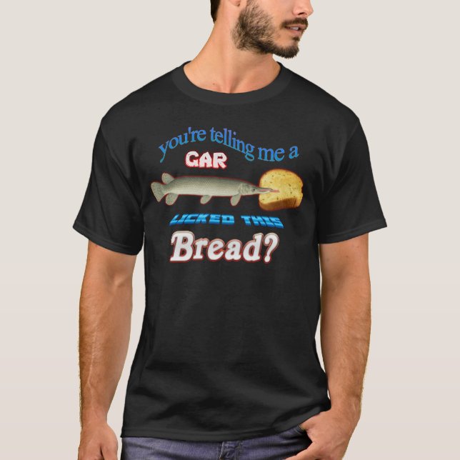 Camiseta Youreelling Me A Gar Lickedhis Bread family family (Frente)