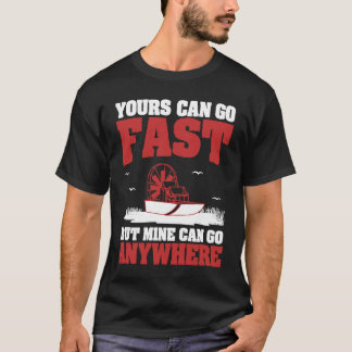 Camiseta Yours Can Go Fast Cool Airboating A Swamp Boater A