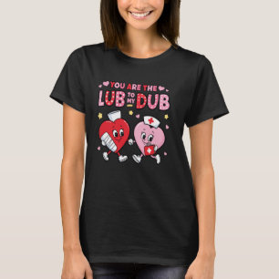Camiseta Youu2019re Lube To My Dub Funny CVICU Cardiac