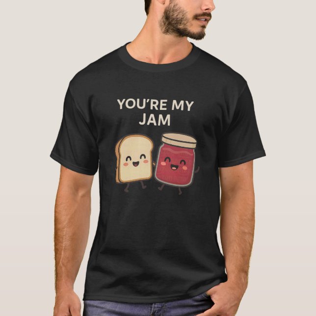 Camiseta Youu2019re My Jam - Cute Bread and Jam Funny Food  (Frente)