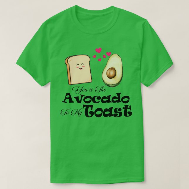 Camiseta Youx27re O Avocado para o meu brinde (Frente do Design)