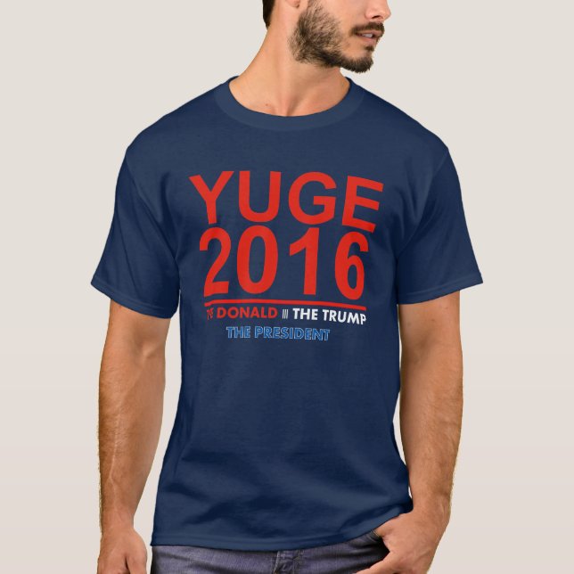 Camiseta YUGE 2016 - Donald Trump para o presidente T-shirt (Frente)