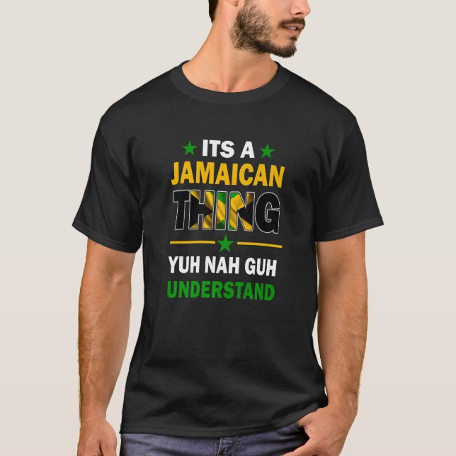 Camiseta Yuh Nah Guh Understand Its a Jamaican Thing Jamaic (Frente)