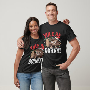 Camiseta Yule, desculpe.