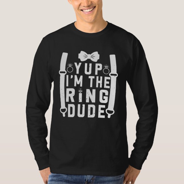 Camiseta Yup I m The Ring Dude Cool Wedding Ring s Bearer (Frente)