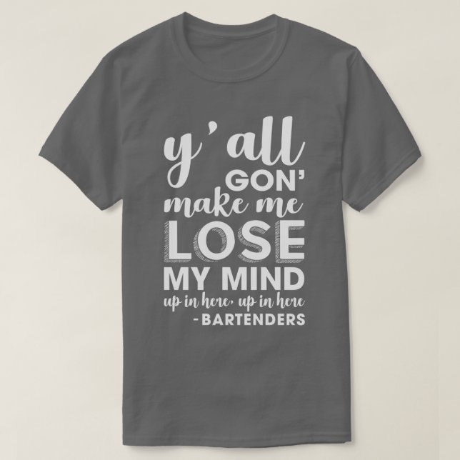Camiseta Yx27ALL GON ME FEZ PERDER MINHA MENTE BARTENDERS (Frente do Design)