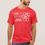 Camiseta Yx27all Need Science IV Chemistry Biology Physics<br><div class="desc">Yx27all Need Science IV Chemistry Biology Physics Professora 1. Verifique a seleção de nossas t-shirts PHD para obter o melhor em peças únicas ou personalizadas,  feitas à mão,  do nosso compro de roupas.</div>