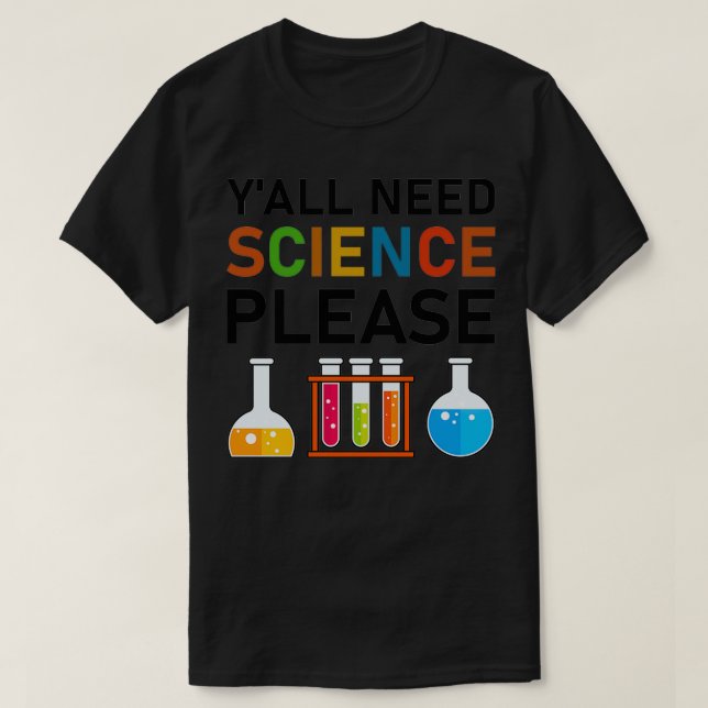 Camiseta Yx27all Need Science por favor Química Biology Phy (Frente do Design)
