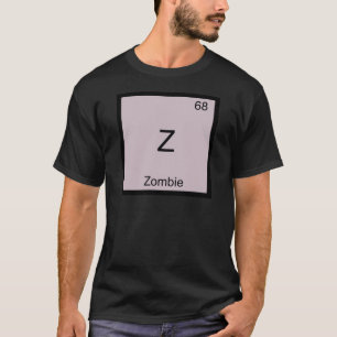 Camiseta Z - Zombie Funny Chemistry Elelement Symbol T-Shir