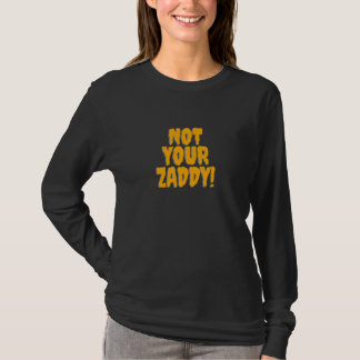 Camiseta Zaddy Não Seu Zaddy Sugar Daddy Humor Universitári