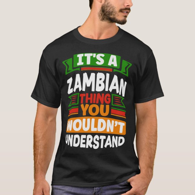 Camiseta Zâmbia Zâmbia Bandeira Zambiana É Uma Coisa Zambia (Frente)