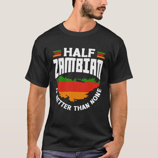 Camiseta Zambian Zambia Zambian Flag Half Zambian Is Better (Frente)
