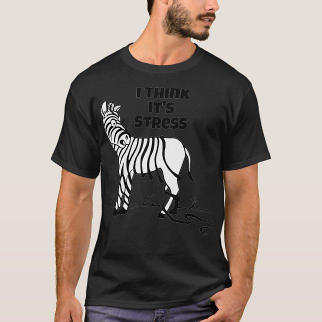 Camiseta Zebra Stripes Eu Acho Que Seu Estresse Cai  (Frente)