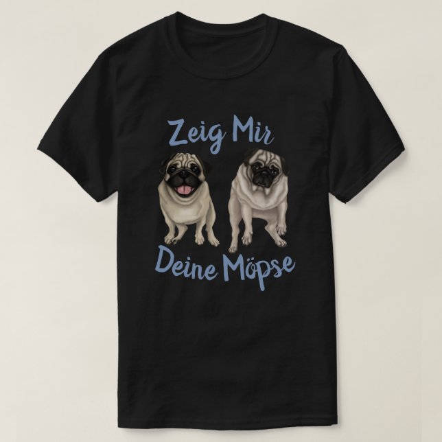 Camiseta Zeig Mir Deine Mopse (Frente do Design)