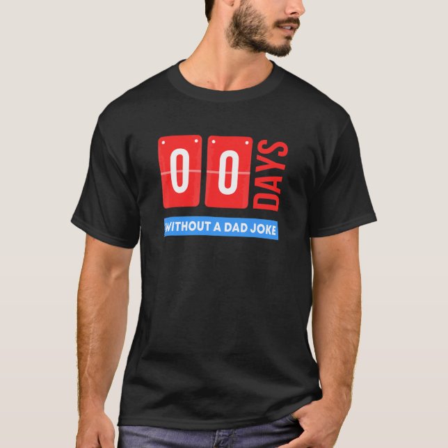 Camiseta Zero Days Without A Dad Joke  Fathers (Frente)