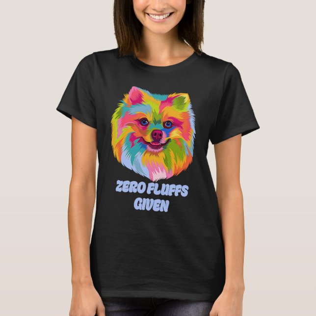 Camiseta Zero Fluffs Given Pomeranian  Pom Pom Humor Dog (Frente)