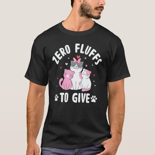 Camiseta Zero Fluffs to Give Cat   (Frente)