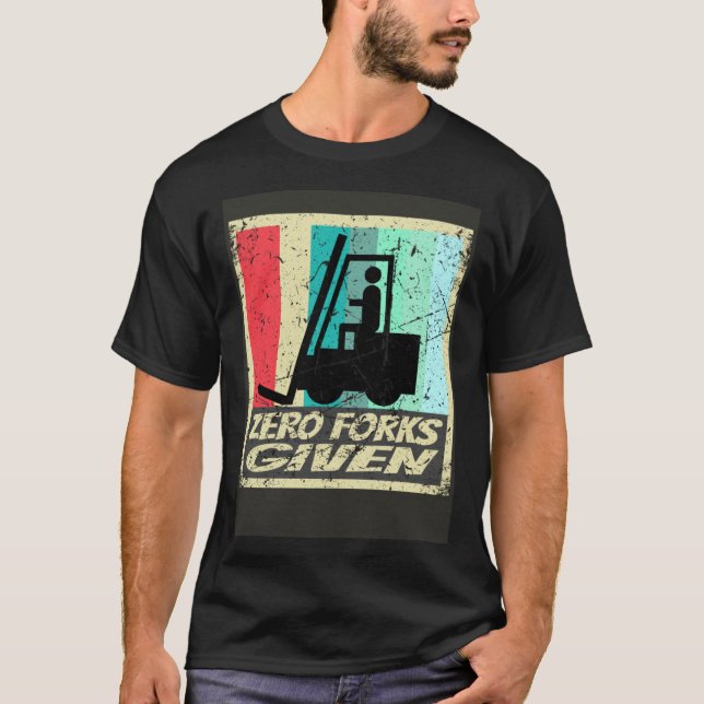 Camiseta Zero Forks Given Forklift Certified Shirt Warehous (Frente)
