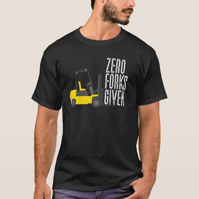 Camiseta Zero Forks Given  Forklift Operator Forklift (Frente)