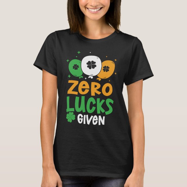 Camiseta Zero Lucks Given Party St Patrick's Day Humor (Frente)