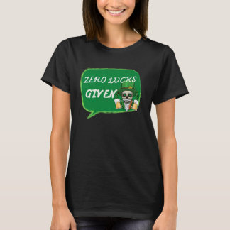 Camiseta Zero Lucks Given  St Patrick s Day St Paddys Day  