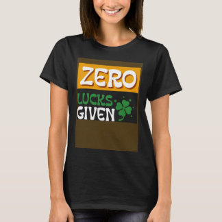Camiseta Zero Lucks Given St Patrick s Day St Paddys Day