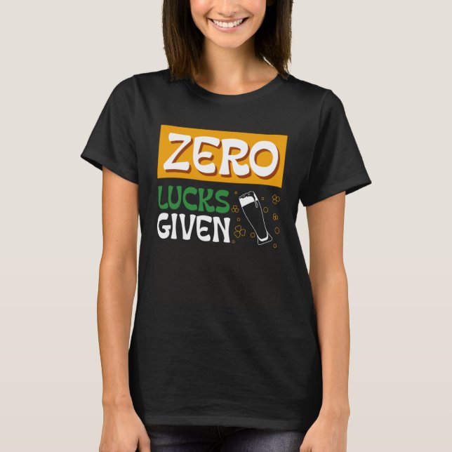 Camiseta Zero Lucks Given St Patrick s Day St Paddys Day  1 (Frente)