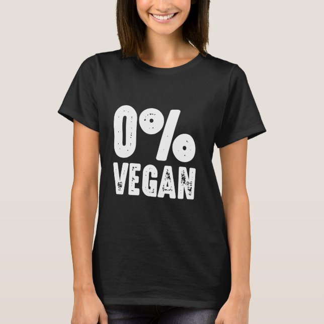 Camiseta Zero por cento Vegan Engraçado dizendo para CHURRA (Frente)